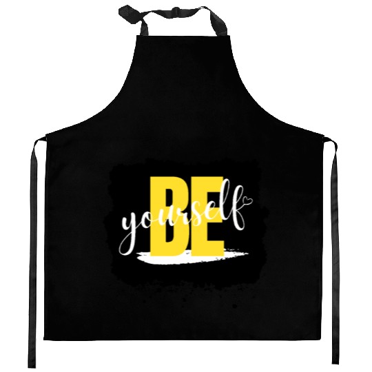 Be Yourself Kitchen Aprons