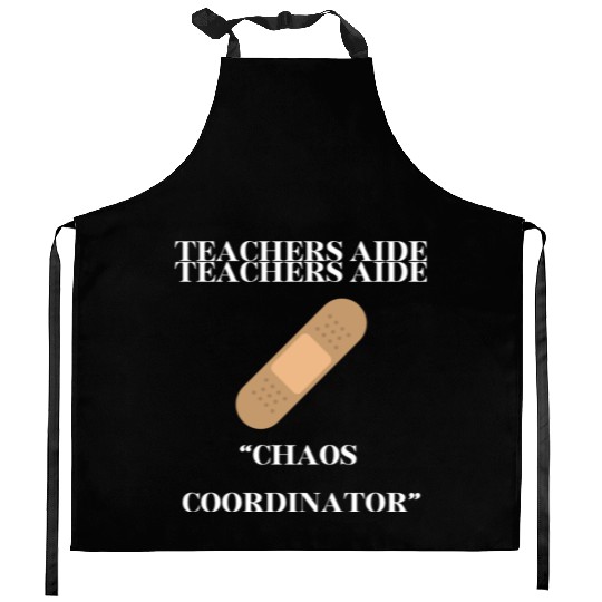 teachers aid, chaos coordinator Kitchen Aprons