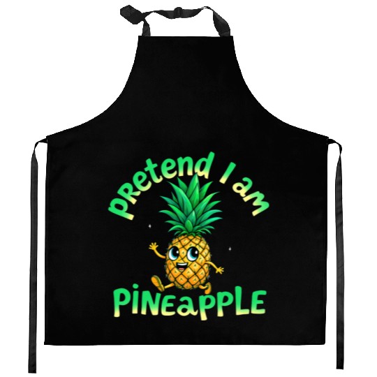 Pretend I Am a Pineapple - Funny & Cute Tropical Kitchen Aprons