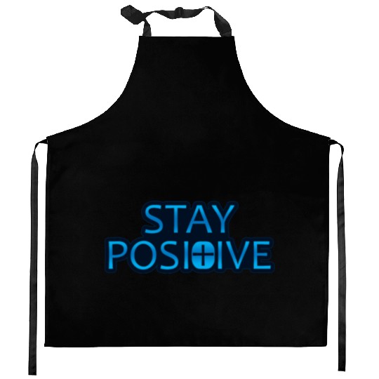 Stay Positive - Uplifting and Motivational Design Kitchen Aprons