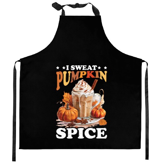 I Sweat Pumpkin Spice Kitchen Aprons