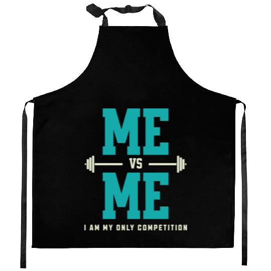 Me vs Me I Am My Only Competition Workout Saying Kitchen Aprons