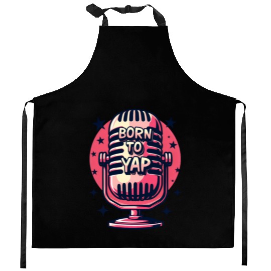 Born to Yap - Fun Retro Microphone Kitchen Aprons