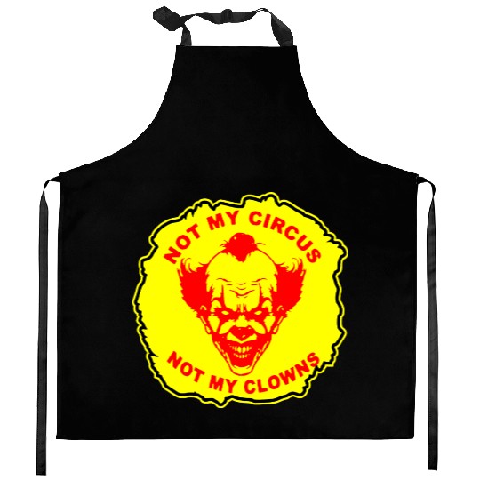 Not My Circus Not My Clowns LIKE US ON FB # Kitchen Aprons