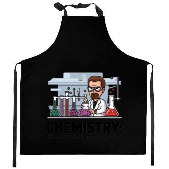 Chemistry Because Breaking Bad is Illegal Science Kitchen Aprons