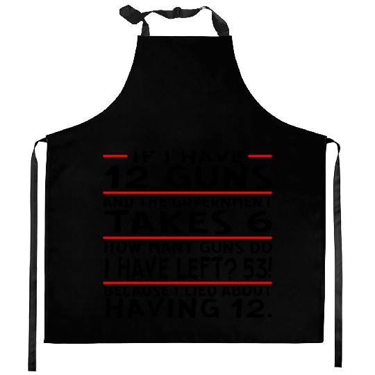 If I Have 12 Guns And The Govt Take 6 How Many Gun Kitchen Aprons