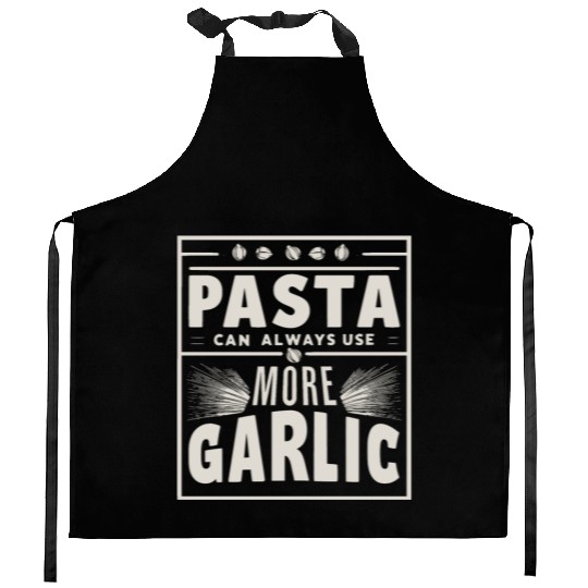 Pasta can always use more garlic Kitchen Aprons