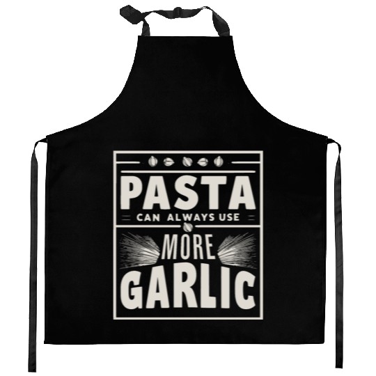 Pasta can always use more garlic Kitchen Aprons