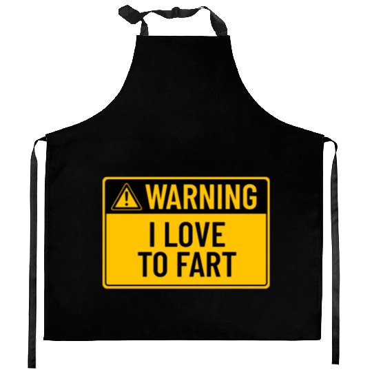 Warning: I Love To Fart Kitchen Aprons