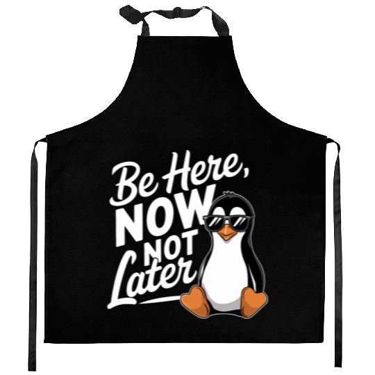 Be Here Now Not Later Mindfulness Vibes Kitchen Aprons