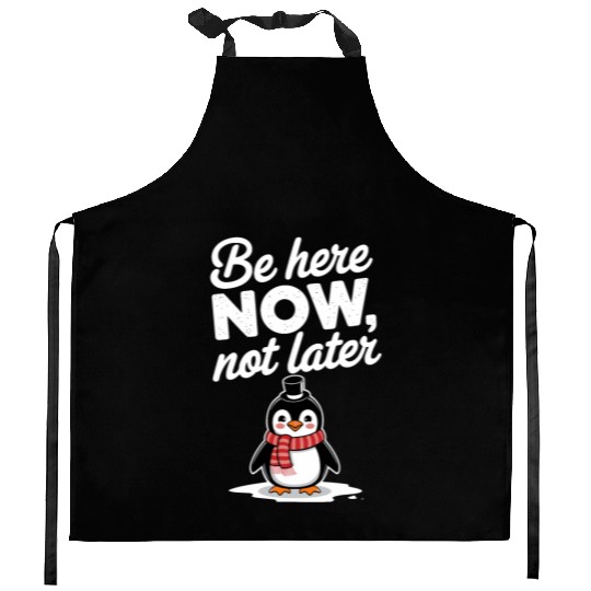Be Here Now Mindfulness Penguin Message Kitchen Aprons