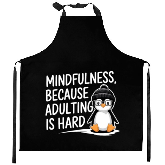 Mindfulness Because Adulting Is Hard Kitchen Aprons