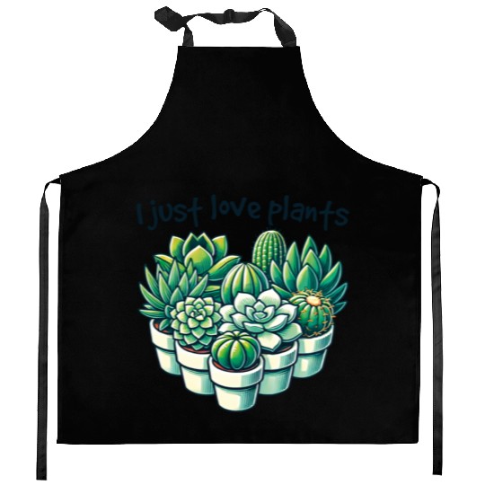 I Just Love Plants Cactus Lover Succulents Garden Kitchen Aprons