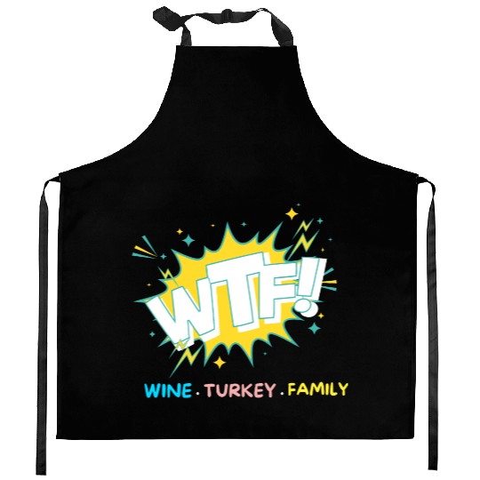 WTF Wine Turkey Family Funny Thanksgiving Kitchen Aprons