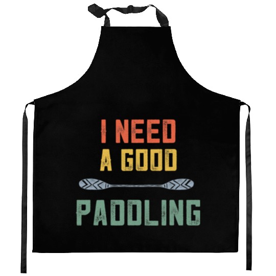 Retro Kayaking Kayak Lovers I Need A Good Paddling Kitchen Aprons