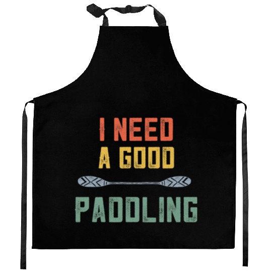Retro Kayaking Kayak Lovers I Need A Good Paddling Kitchen Aprons