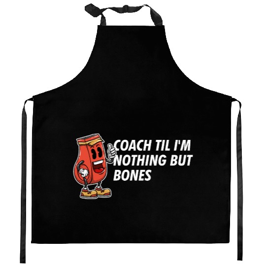 Coach Til Im Nothing But Bones Coaching Retirement Kitchen Aprons