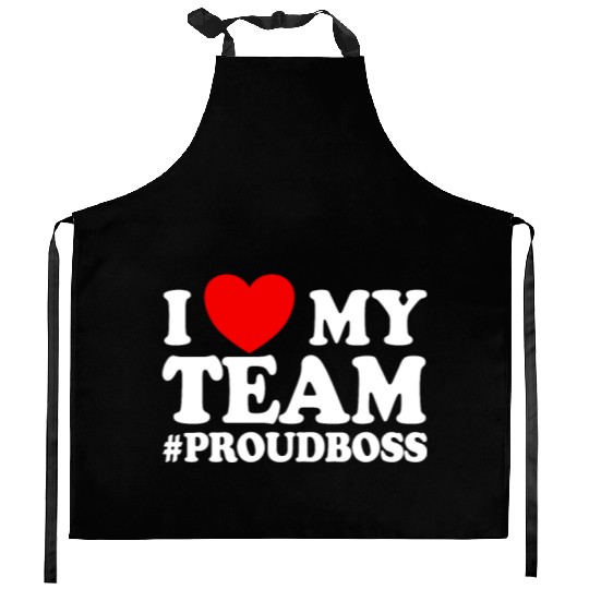 I Love My Team #ProudBoss Boss Kitchen Aprons