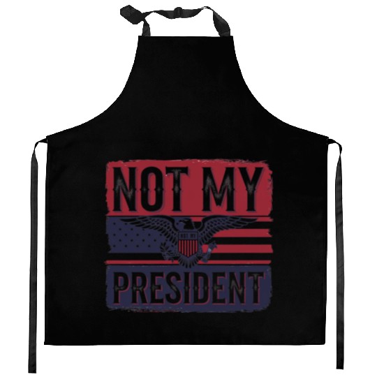Not My President - Anti Trump Kitchen Aprons