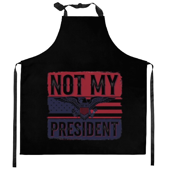 Not My President - Anti Trump Kitchen Aprons