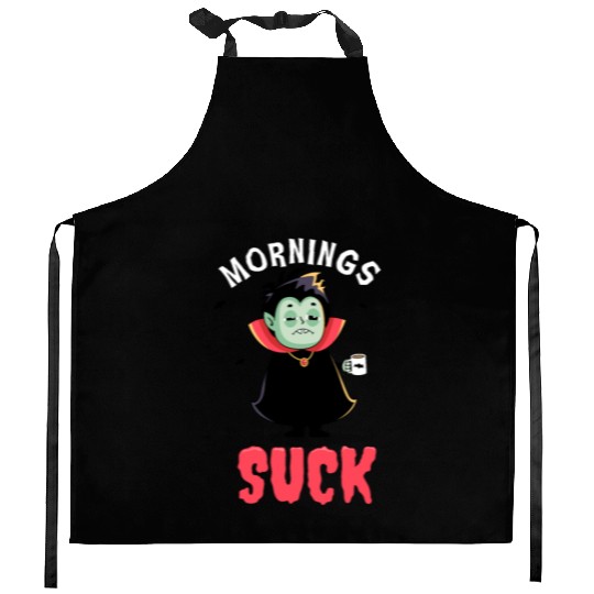 Mornings suck - Funny Dracula vampire Kitchen Aprons