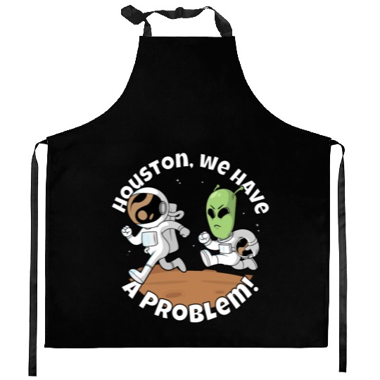 Houston, we have a problem! Funny alien Kitchen Aprons