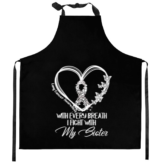 Lung Cancer Every Breath I Fight With My Sister Kitchen Aprons