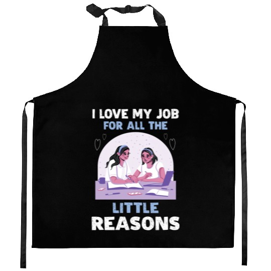 I Love My Job For All The Little Reasons Kitchen Aprons