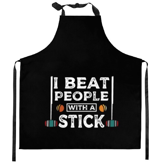 I beat people with a stick Croquet player Kitchen Aprons