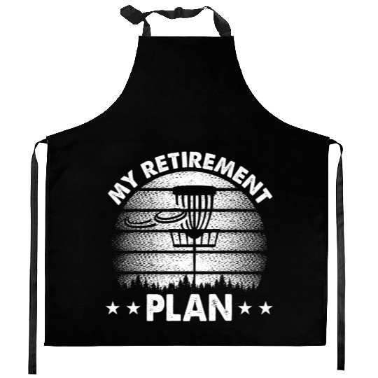 My Retirement Plan - Retired Disc Golf Player Kitchen Aprons