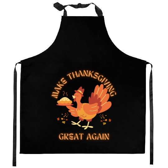 "Make Thanksgiving Great Again – Funny Festive Kitchen Aprons