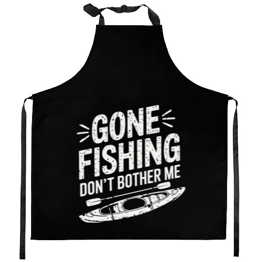 Gone Fishing Don't Bother Me Kayak Fishing Design Kitchen Aprons