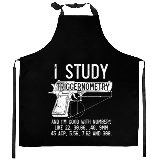 I Study Triggernometry Good With Numbers Gun Kitchen Aprons