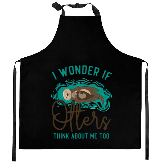 Otter I Wonder If Otters Think Kitchen Aprons