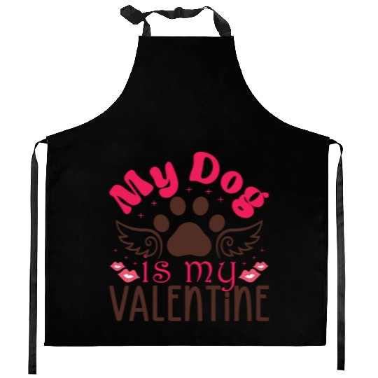 My Dog is my valentine Kitchen Aprons