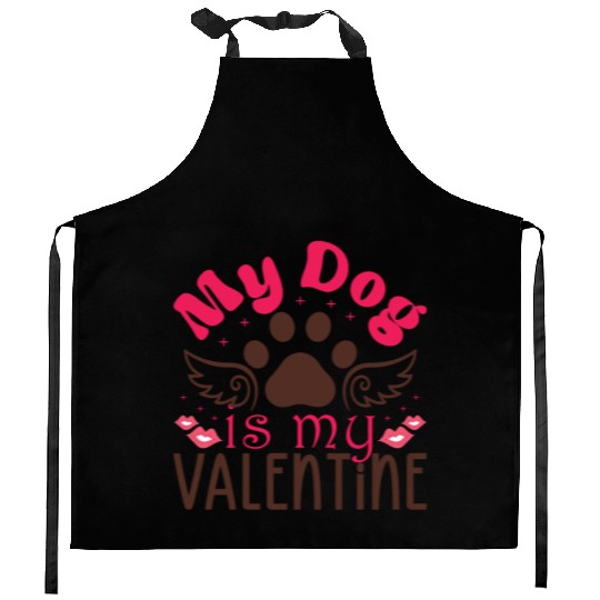 My Dog is my valentine Kitchen Aprons