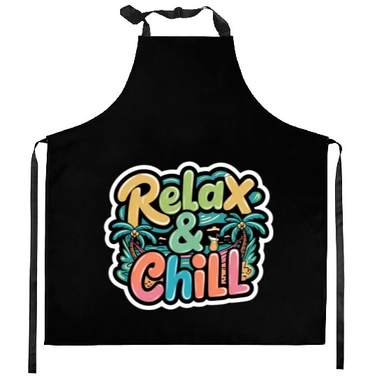 Relax and Chill: Positive Quote Kitchen Aprons