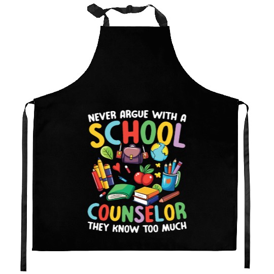 Never Argue With A School Counselor for a School Kitchen Aprons