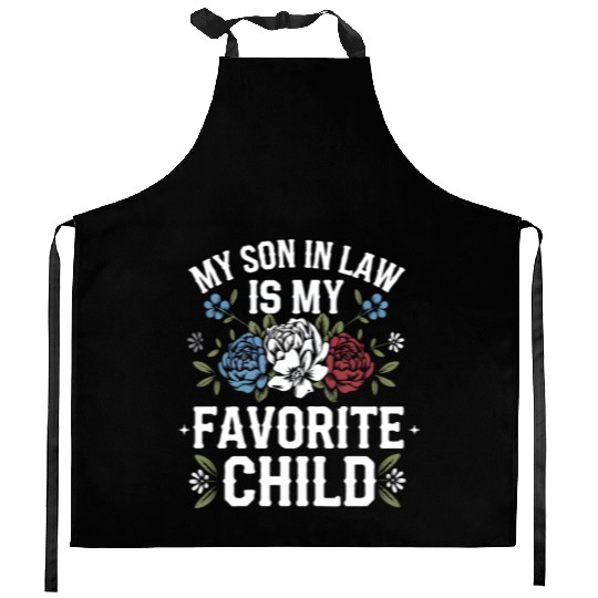 My Son in Law is My Favorite Child Kitchen Aprons