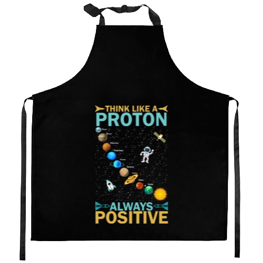 Think Like A Proton And Stay Positive Design Kitchen Aprons