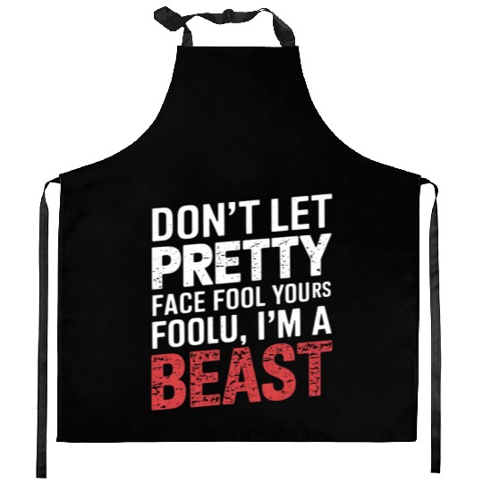 Don't Let Pretty Face Fool You Gym Workout Beast Kitchen Aprons