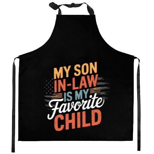 my son in law is my favorite child Kitchen Aprons