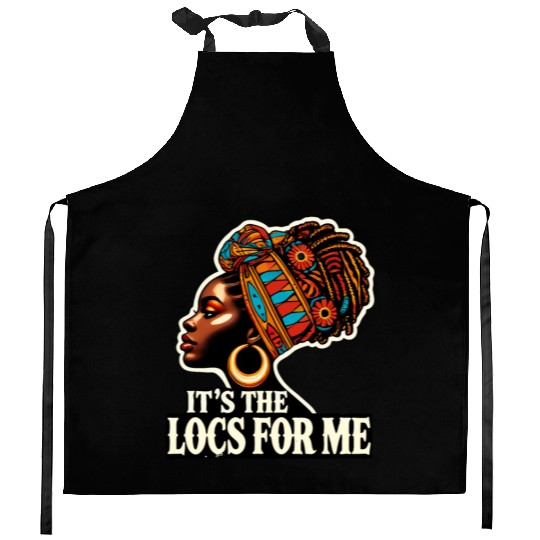 It's The Locs For Me Black History Queen African Kitchen Aprons