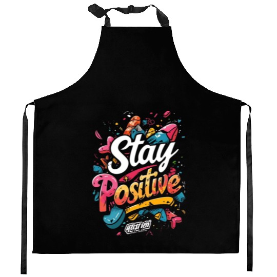 stay positive Kitchen Aprons