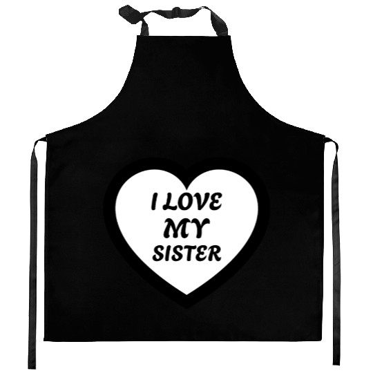 I love my Sister Kitchen Aprons