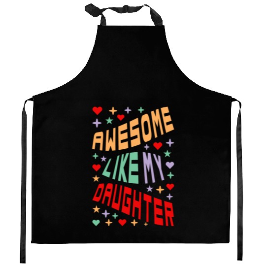 Awesome Like My Daughter Kitchen Aprons