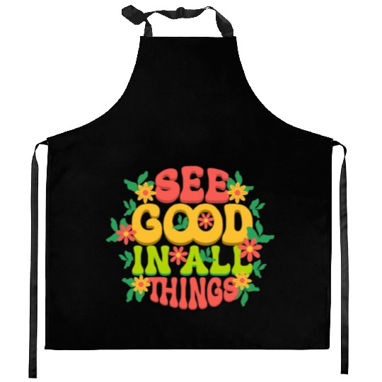See Good in All Things – Positive Mindset Kitchen Aprons