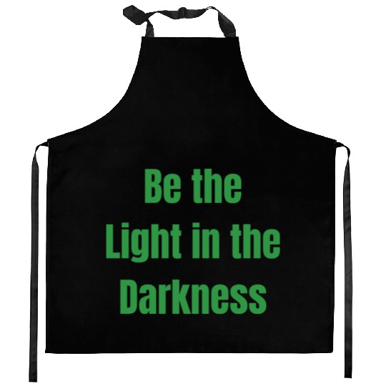 Be the Light in the Darkness Kitchen Aprons
