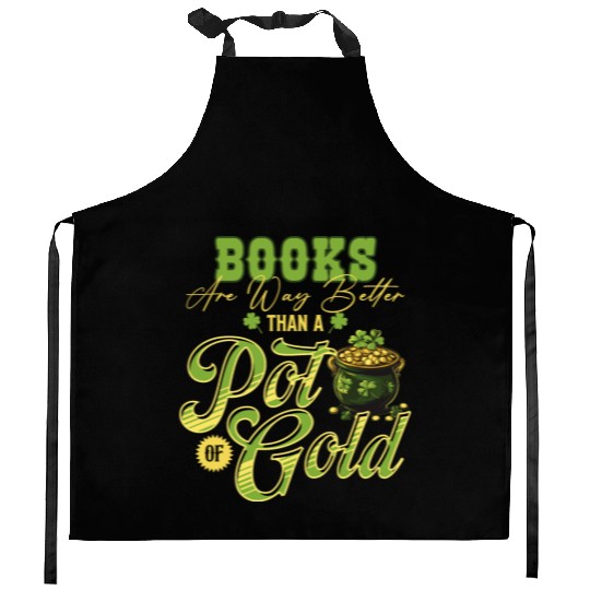 Books Are Way Better Than A Pot Of Gold St Kitchen Aprons