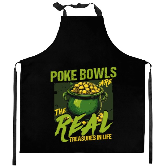 Poke Bowls Are The Real Treasures St Patricks Day Kitchen Aprons